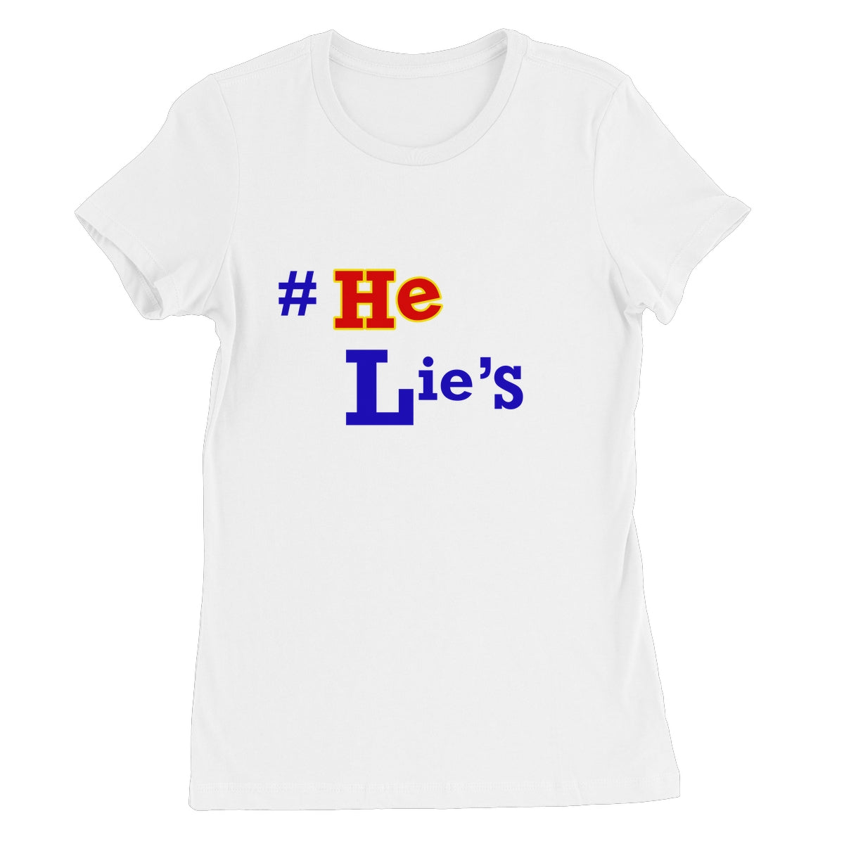 #He Lies, Lies, Lies Women's Favorite T-Shirt